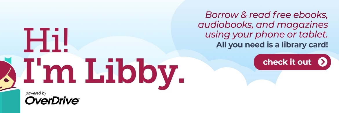 "Hi! I'm Libby. Borrow and read free eBooks, audiobooks, and magazines using your phone or tablet. All you need is a library card" over cloud background