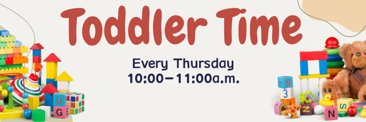 Toddler Time Every Thursday from 10am to 11am.